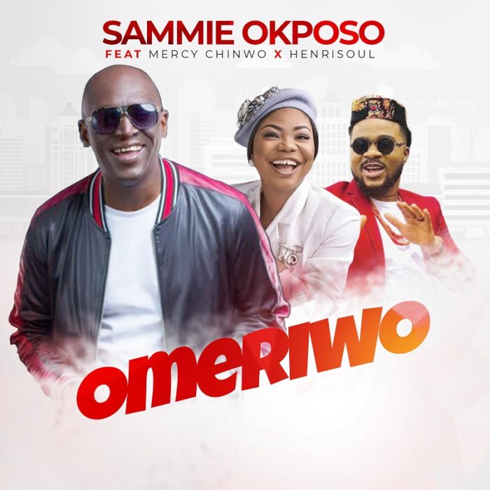 OmeriwoSammie-Okposo-Ft-Mercy-Chinwo-Henrisoul-
