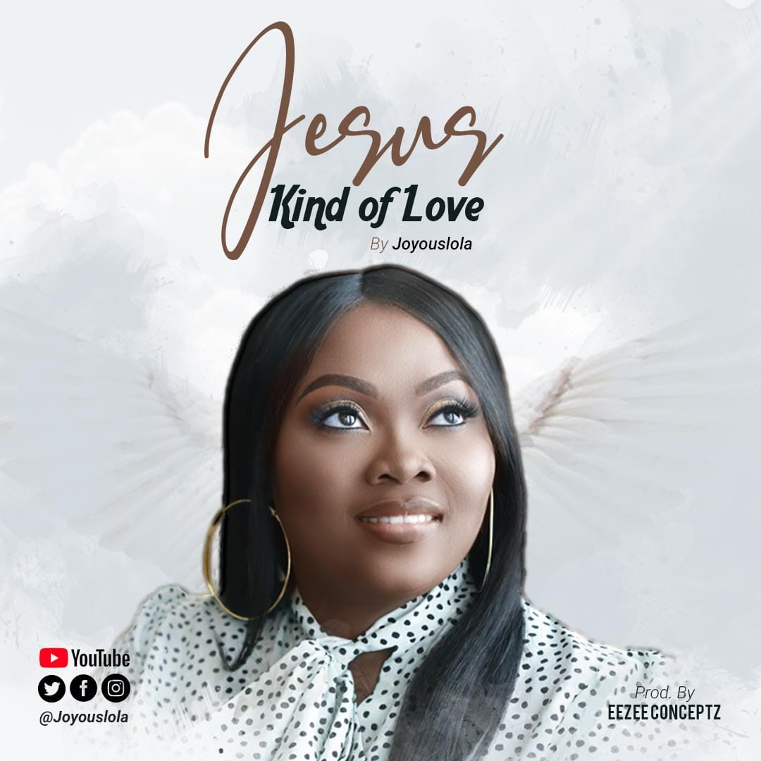 Jesus Kind Of Love - Joyouslola