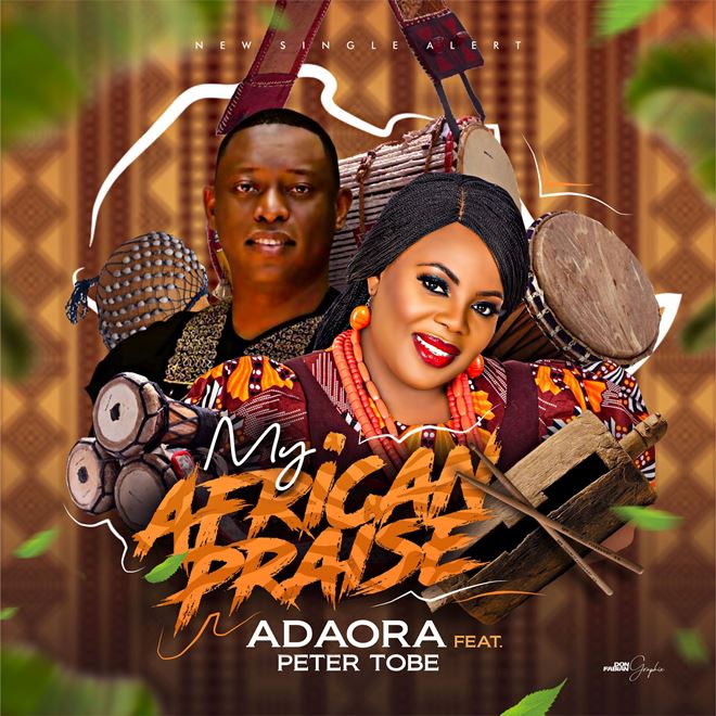 African Praise - Adaora ft Tobe peter