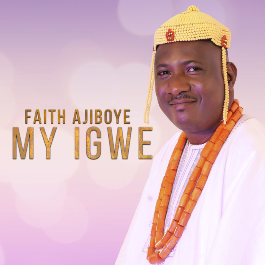 My Igwe - Faith Ajiboye