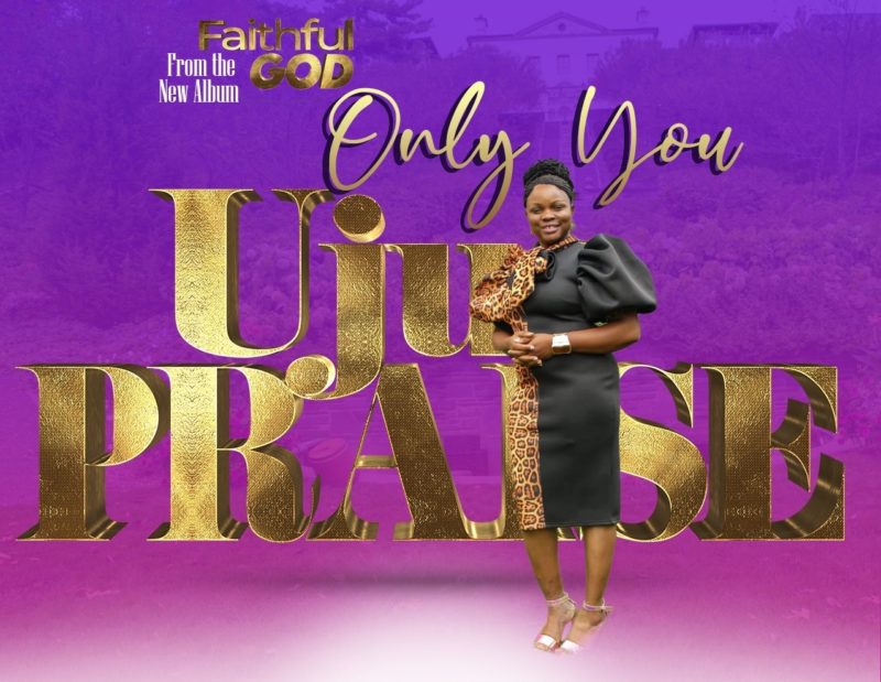 UjuPraise - Only You