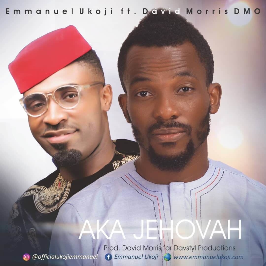 Aka Jehovah - Emmanuel Ukoji ft. David Morris DMO