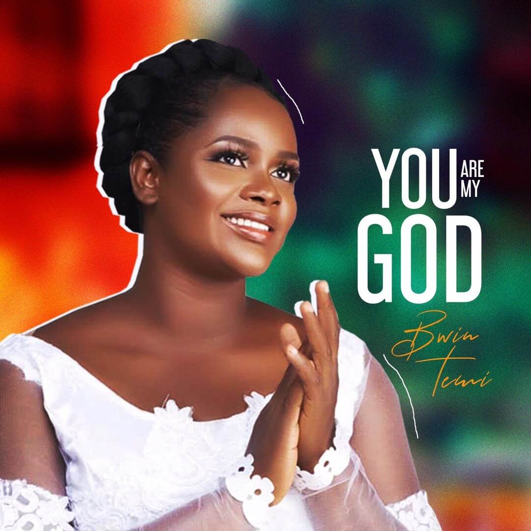 Bwin Temi - You Are My God