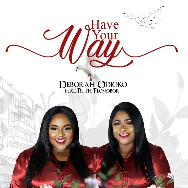 Have-Your-Way-Deborah-Odioko-Ft-Ruth-Elomobor