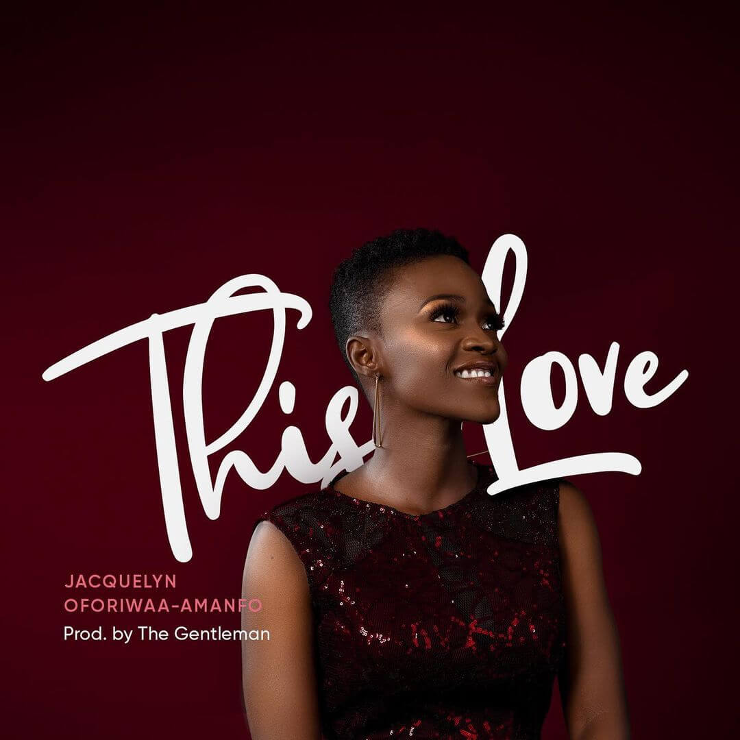  Jacquelyn-Oforiwaa-Amanfo-This-Love.