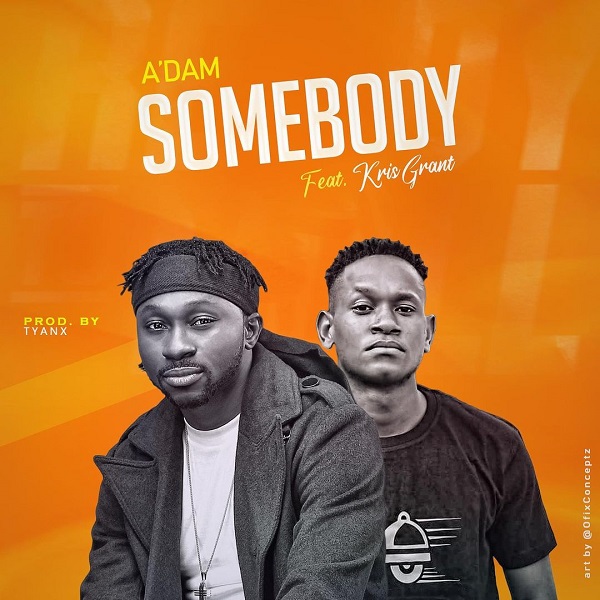 Somebody - A'dam Ft. Kris Grant