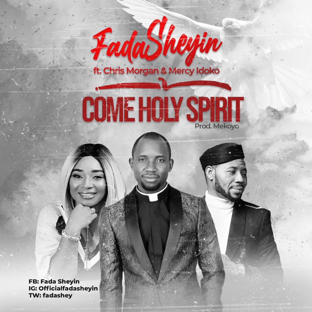 Fada-Sheyin-Ft-Chris-Morgan-Mercy-Idoko-Come-Holy-Spirit