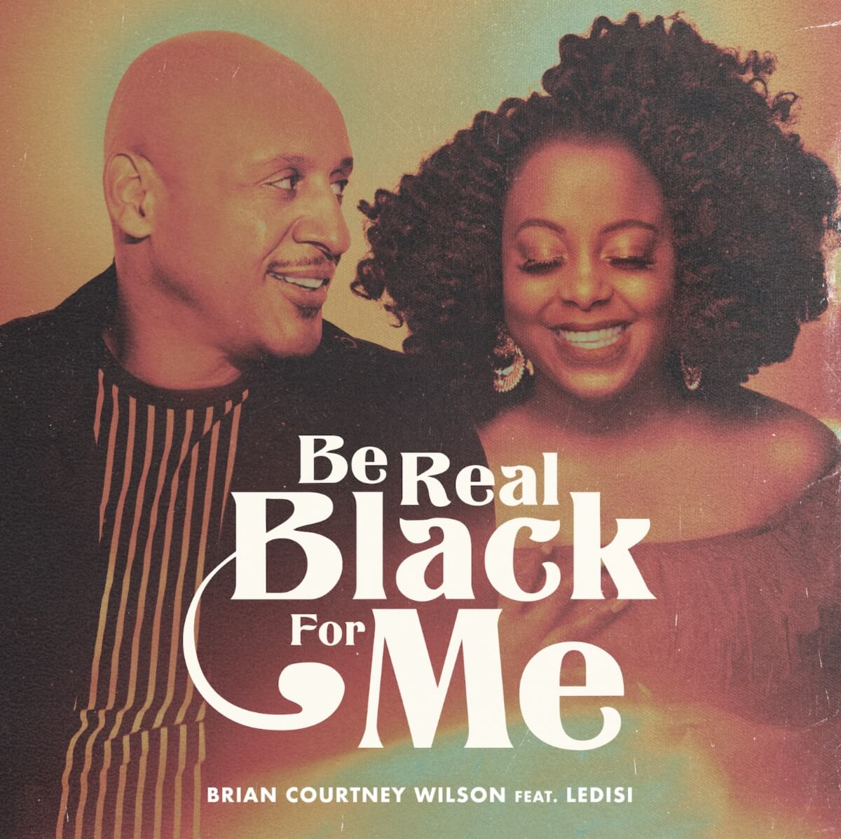 Brian Courtney Wilson X Ledisi-Be Real Black For Me