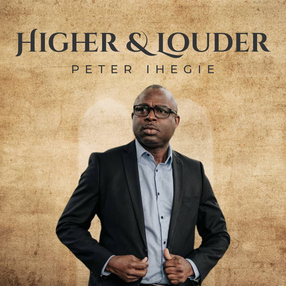 Higher & Louder – Peter Ihegie