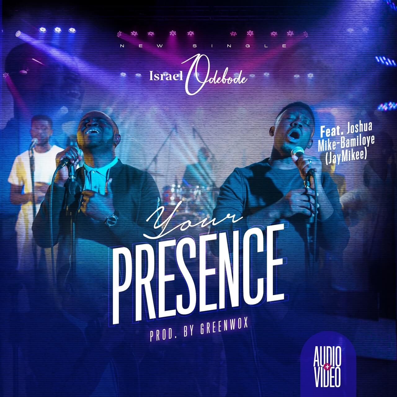 Israel Odebode - Your Presence Feat. JayMikee