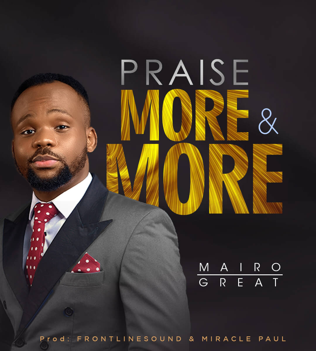 Mairo-Great-Praise-More-More
