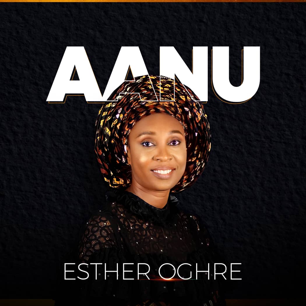 [DOWNLOAD] Esther Oghre Drops New Single “Aanu”