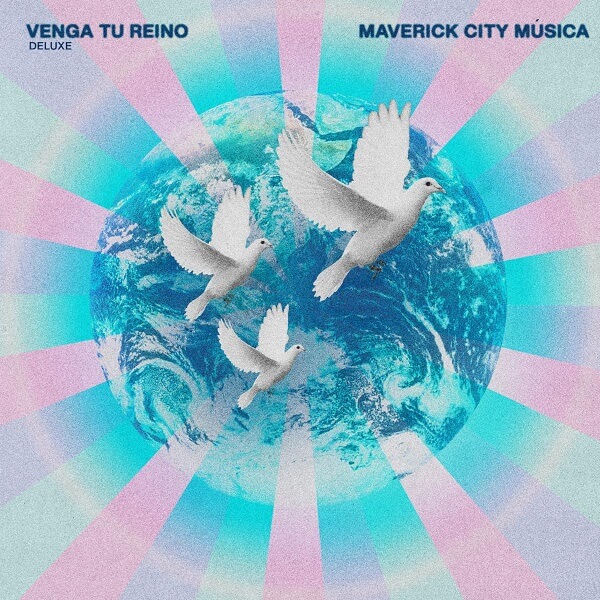 Maverick City Música - Venga Tu Reino Deluxe