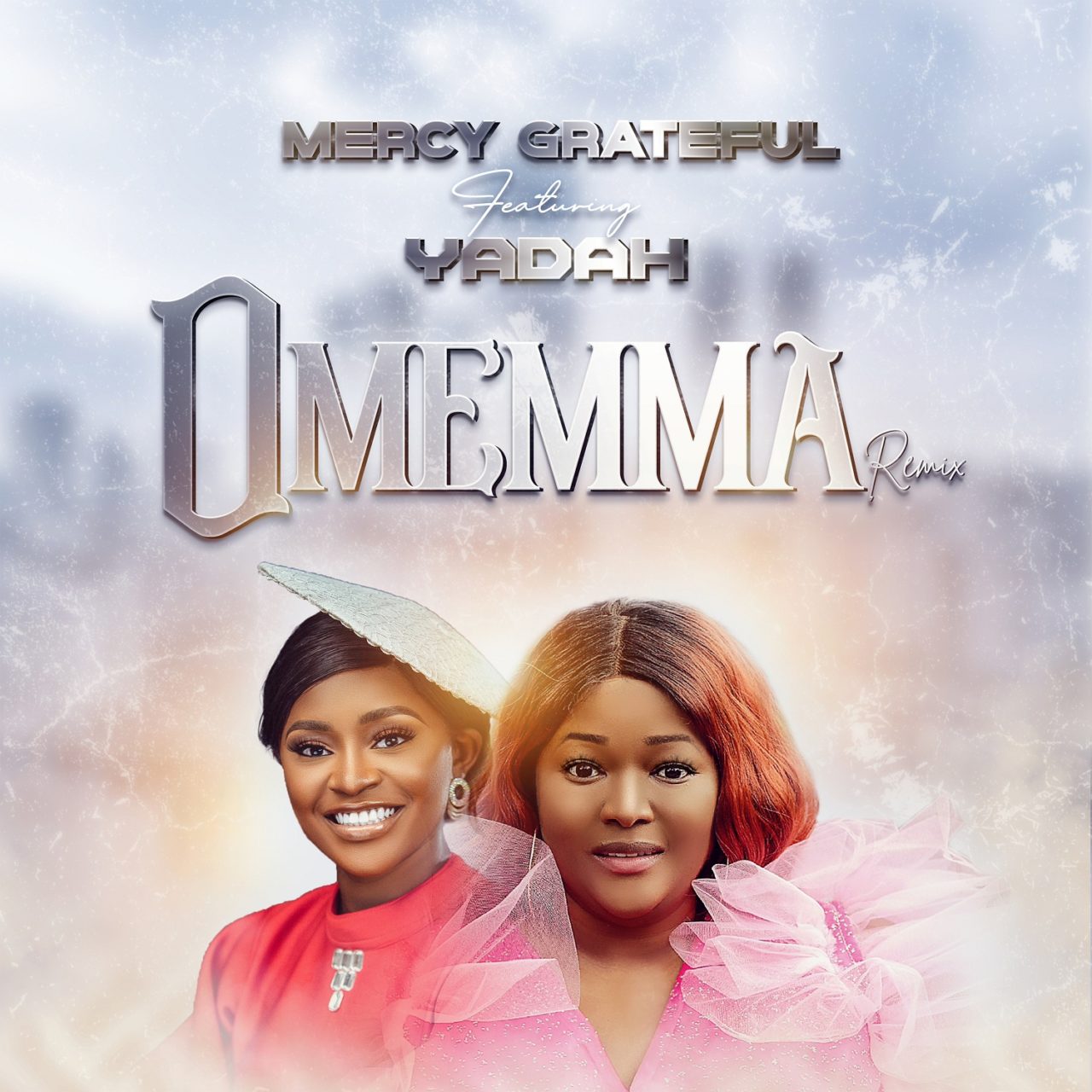 Mercy Grateful -- Latest Released Ft. Yadah for “Omemma” Remix