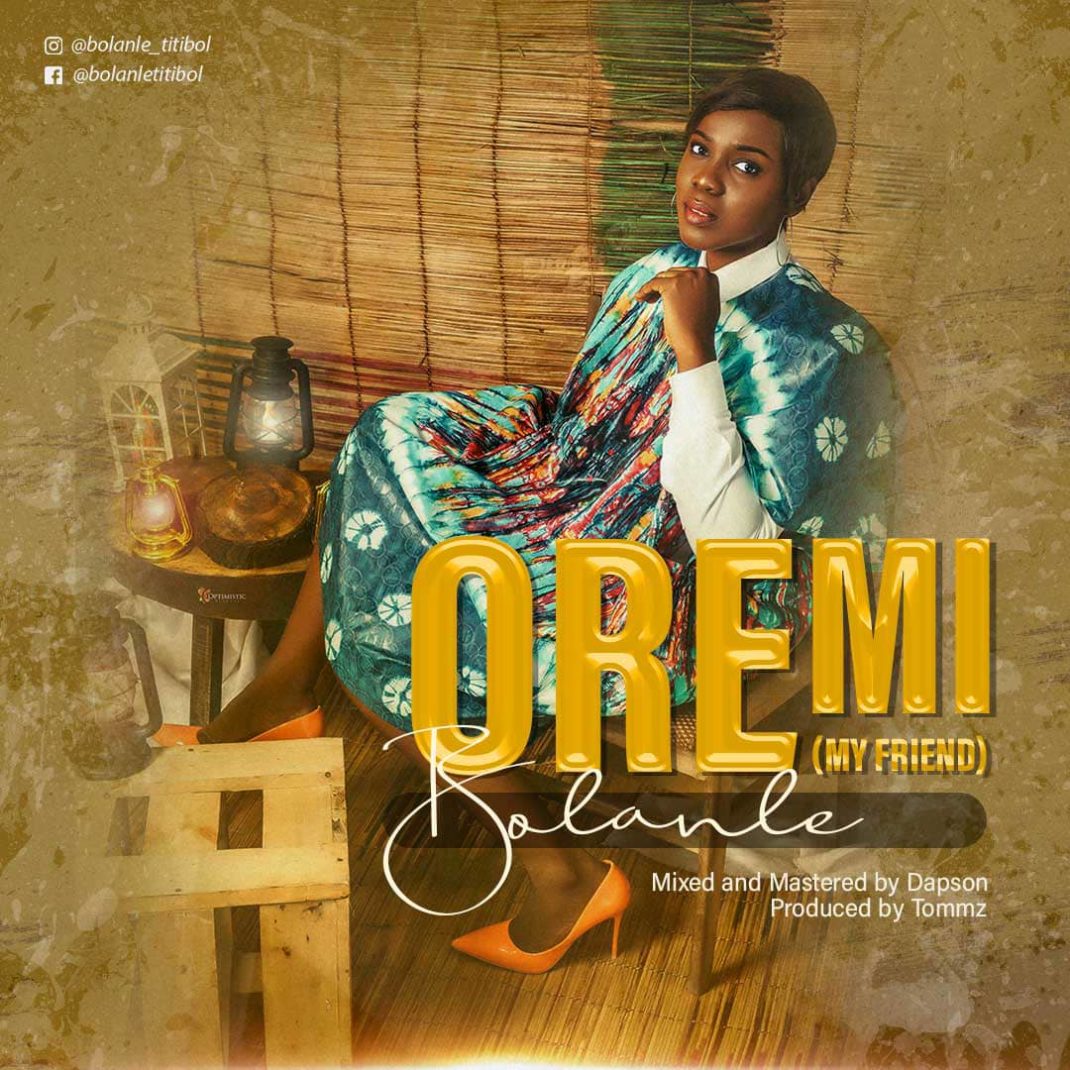 Oremi (My Friend) - Bolanle Adejugbe