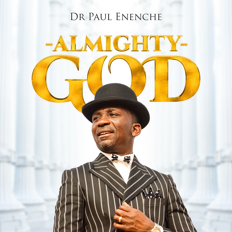 DR PAUL ENENCHE - ALMIGHTY GOD