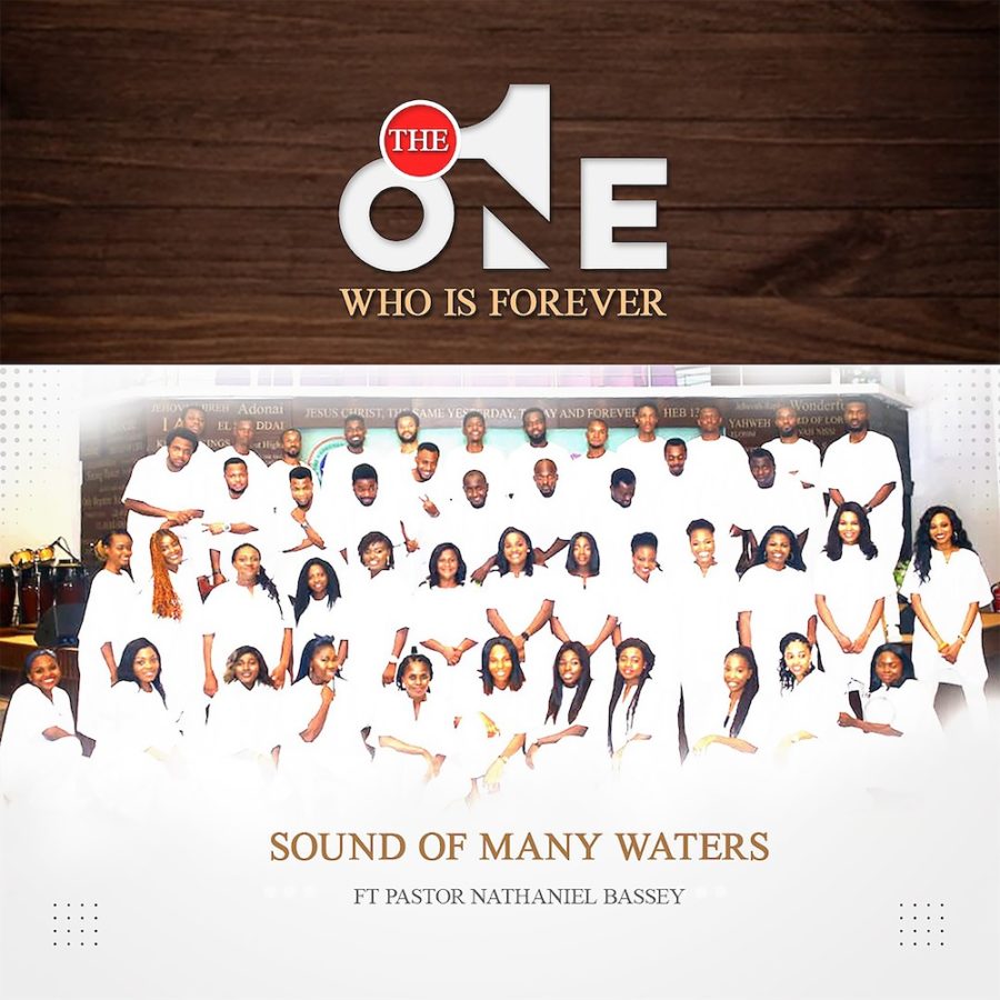 The One Who Is Forever - Sounds of Many Waters ft. Nathaniel Bassey