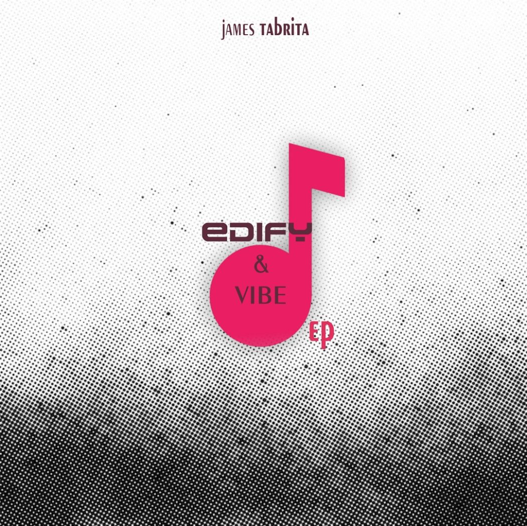 James Tabrita - Edify & Vibe (EP)