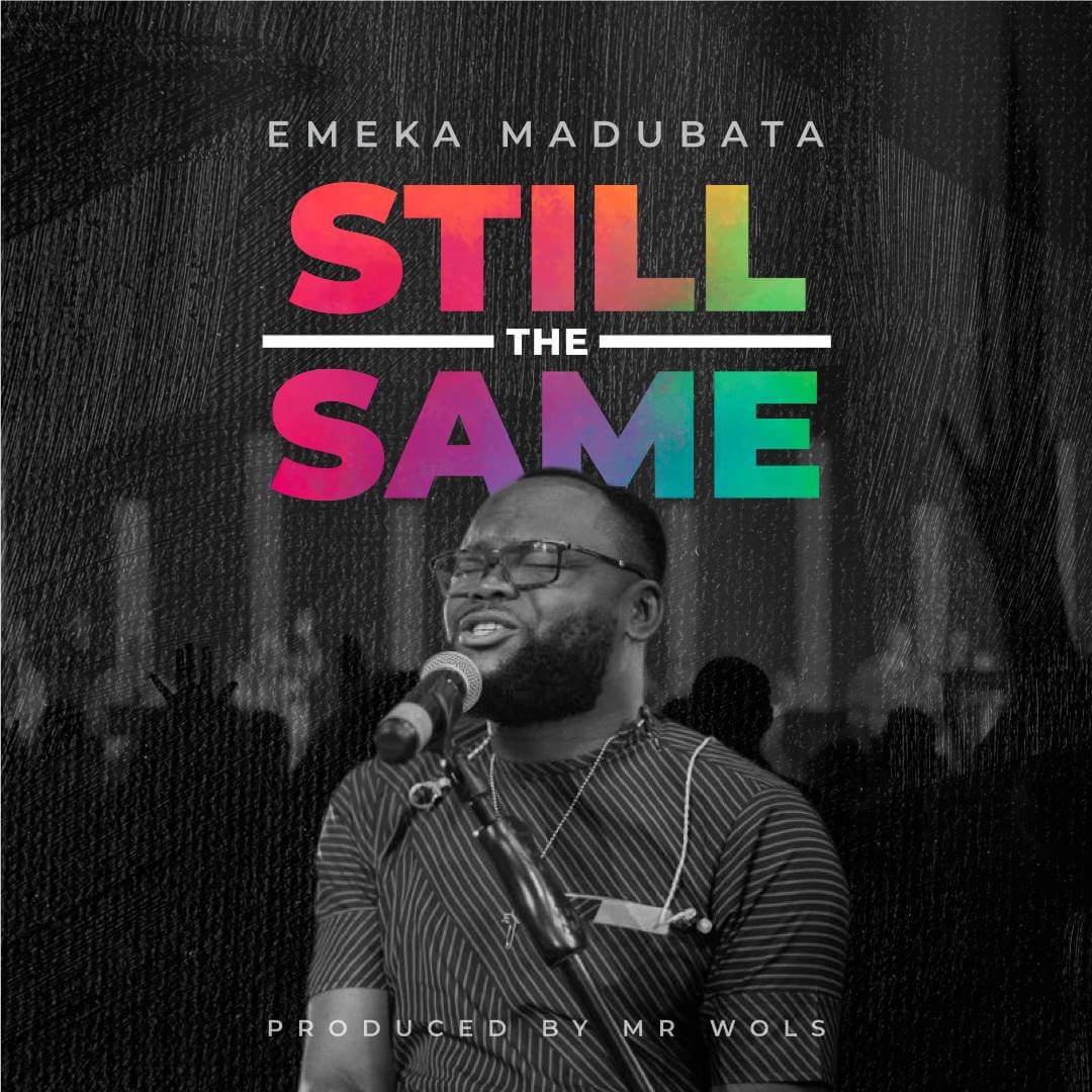 Still The Same - Emeka Madubata