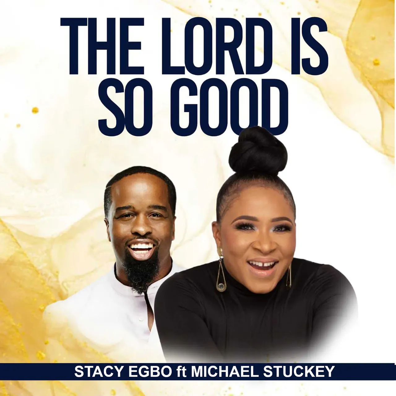 The Lord Is So Good - Stacy Egbo ft. Michael Stuckey