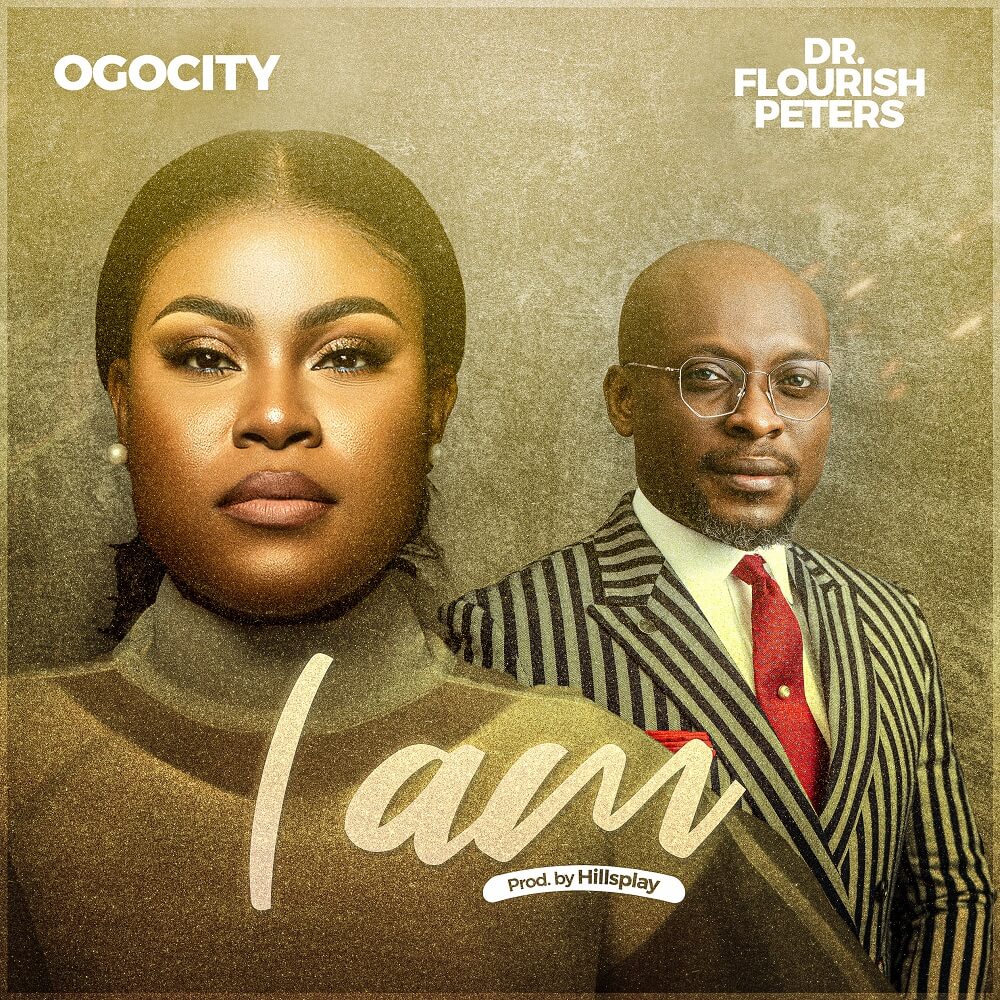 I Am - Ogocity Ft. Dr. Flourish Peters