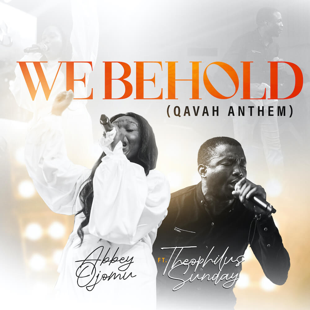 We Behold – Abbey Ojomu ft. Theophilus Sunday