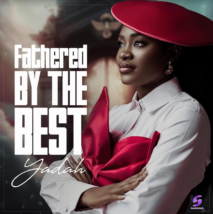 Yadah_Fathered By the Best