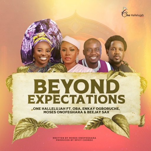 Beyond-Expectations-One-Hallelujah-ft-Oba-Enkay-Ogboruche-Moses-Onofeghara-Beejay-Sax-mp3-i