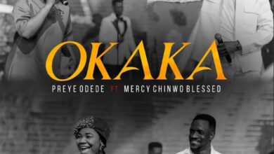 OKAKA - Preye Odede ft. Mercy CHinwo Blessed