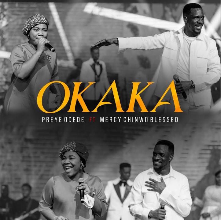 OKAKA - Preye Odede ft. Mercy CHinwo Blessed