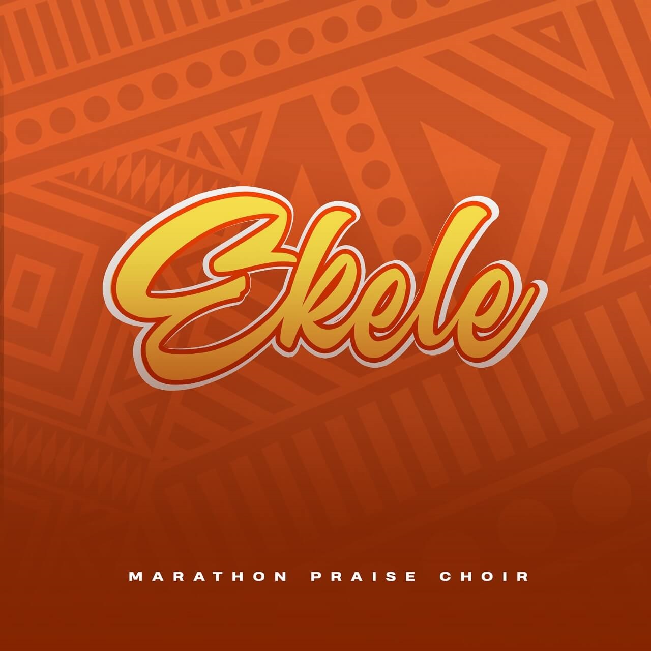 EKELE - Marathon Praise Choir
