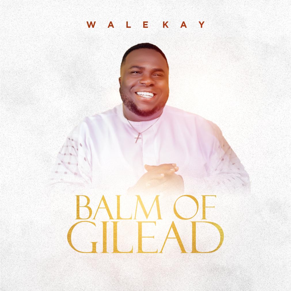 Wale Kay -- Balm of Gilead